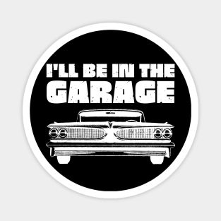 I'll Be in My Garage Car Mechanic Magnet